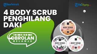 Ampuh Hilangkan Daki, Ini 4 Rekomendasi Body Scrub Terbaik yang Wajib Dicoba dengan Harga Terjangkau