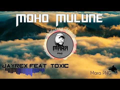Moho Mulune   Jayrex feat  Toxic (PNG MUSIC 2019)