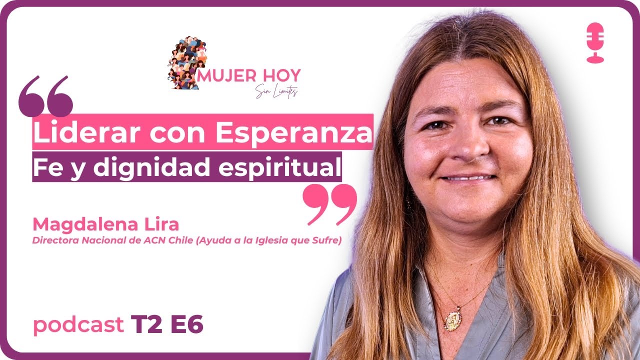 Magdalena Lira (ACN Chile): Liderar con esperanza donde la fe se pone a prueba