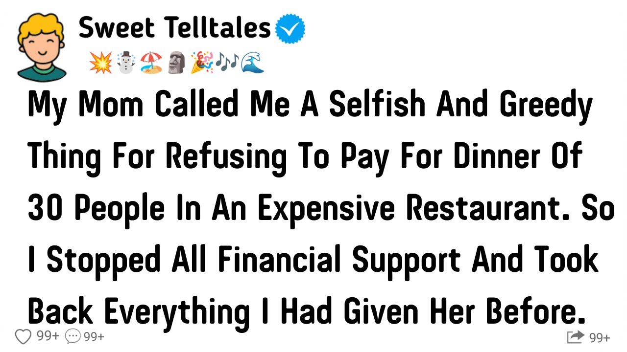 My Mom Called Me A Selfish And Greedy Thing For Refusing To Pay For Dinner In Expensive Restaurant.