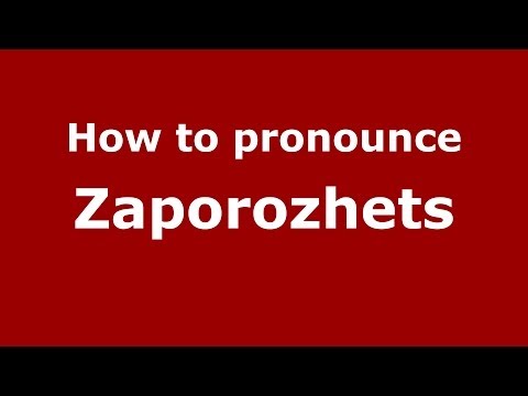 How to pronounce Zaporozhets (Russian/Russia) - PronounceNames.com