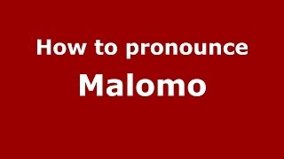 How to pronounce Malomo