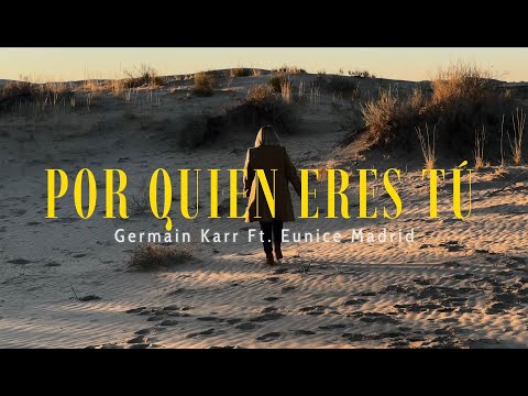 Por Quien Eres Tú - Germain Karr Ft. Eunice Madrid