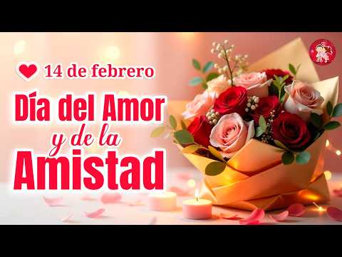 Para ti, FELIZ 14 DE FEBRERO 2026 🌸 FELIZ DIA DEL AMOR Y DE LA AMISTAD Les comparto este lindo video