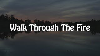Walk Through the Fire (Lyric Video)