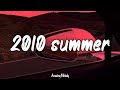 songs that bring you back to summer 2010 ~ throwback playlist