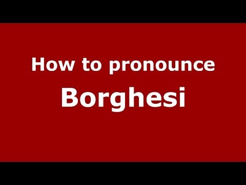 How to pronounce Borghesi (Italian/Italy)  - PronounceNames.com