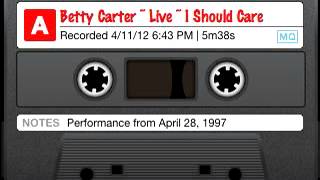 Betty Carter ~ Live 1997 ~ I Should Care