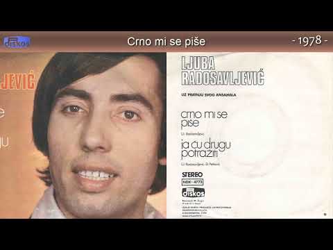 Ljuba Radosavljevic - Crno mi se pise - (Audio 1978)