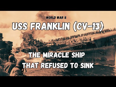 USS Franklin (CV-13): The Miracle Carrier That Refused to Sink