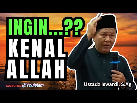 Simak Baik-baik..!!! Fahami ini Jika Ingin Mengenal Allah SWT.  | Ustadz Iswardi, S.Ag