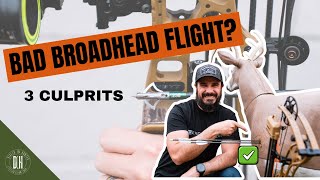 3 Culprits of Bad Broadhead Flight - REPEAT OFFENDERS!