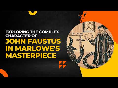 Exploring the Complex Character of John Faustus in Marlowe's Masterpiece