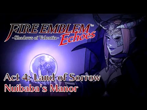 Fire Emblem Echoes: Shadows of Valentia - Pt.20 - Act 4: Land of Sorrow | Nuibaba's Manor