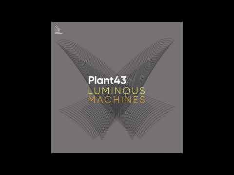 Plant43 - Solar Luminosity (taken from the LP 'Luminous Machines' - release date 5th Feb 2024)