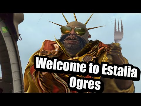 Welcome to Estalia Gentlemen but it's all Ogres