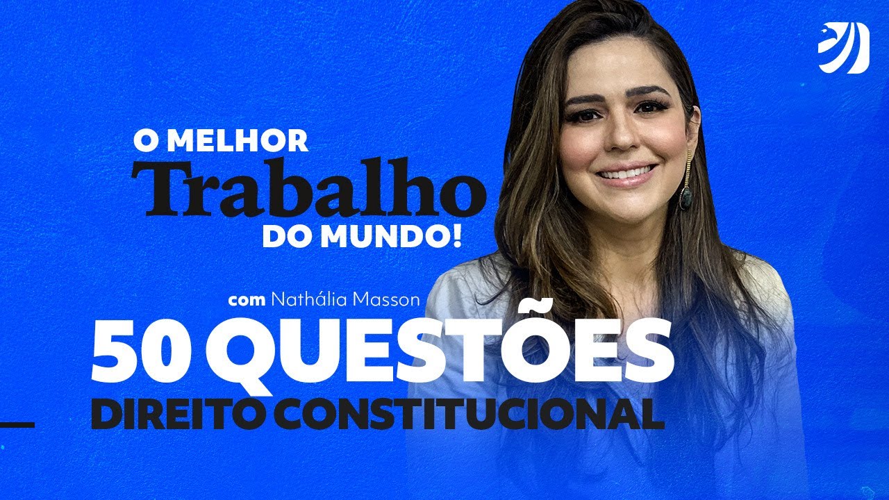 50 Questões Direito Constitucional com Prof. Nathália Masson