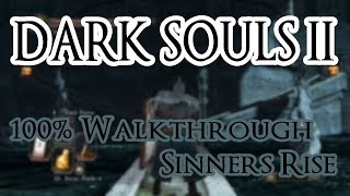 Dark Souls 2 100% Walkthrough #12 Sinner&#39;s Rise (All Items &amp; Secrets)