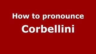 How to pronounce Corbellini