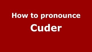 How to pronounce Cuder