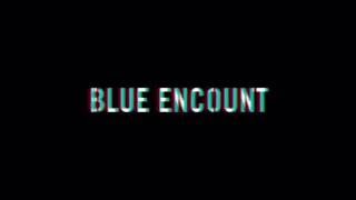 ［140秒PV］BLUE ENCOUNT