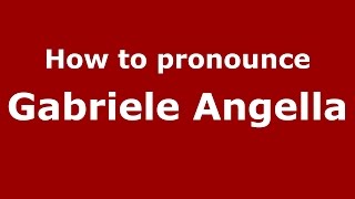 How to pronounce Gabriele Angella