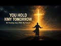 You Hold My Tomorrow Powerful Worship Song Faithful Voices Official Lyrics Christian Music 2026