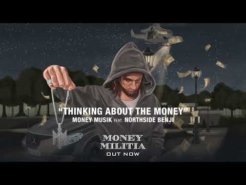 Money Musik & NorthSide Benji - THINKING ABOUT THE MONEY