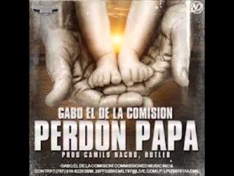 GABO EL DE LA COMISIÓN - PERDÓN PAPA (ORIGINAL) REGGAETON 2012.★LETRA ★