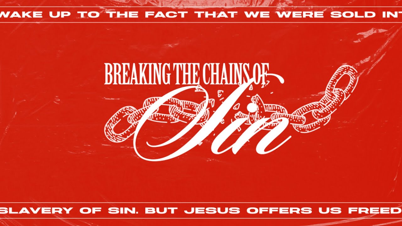 Breaking The Chains Of Sin