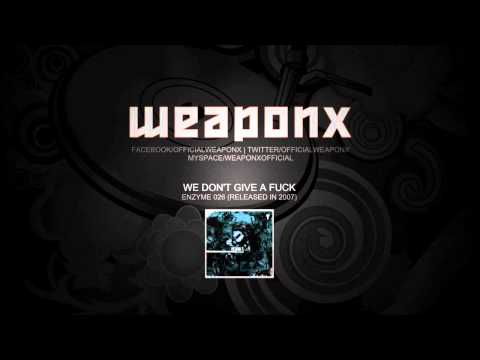 Weapon X - We dont give a fuck (Enzyme 26 Preview)