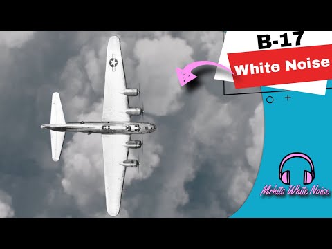 B-17 Bomber by Boeing | Low Engine White Noise Rumble | Fall Asleep Fast