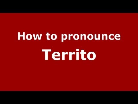 How to pronounce Territo