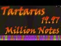 [100 Subs] Tartarus - 19.97 MILLION NOTES!