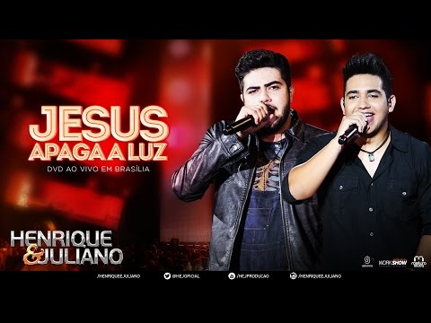 Henrique e Juliano - Jesus Apaga A Luz - (DVD Ao vivo em Brasília) [Vídeo Oficial]
