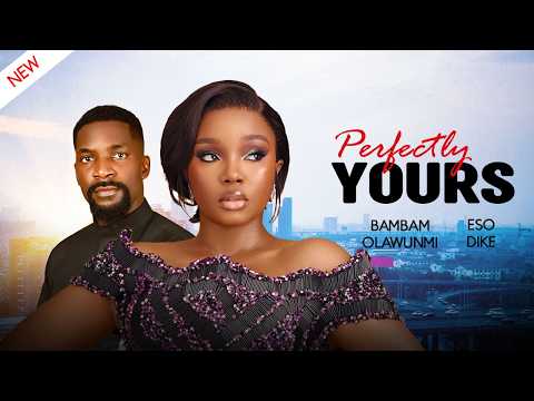 PERFECTLY YOURS - Nigerian Movies 2025 Latest Full Movies
