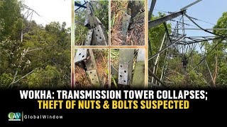 WOKHA : TRANSMISSION TOWER COLLAPSES; THEFT OF NUTS & BOLTS SUSPECTED
