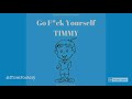 Go F*ck Yourself Timmy