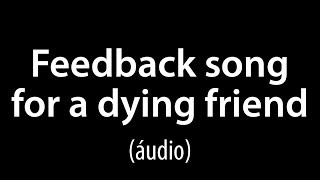 Feedback Song For A Dying Friend (instrumental Legião Urbana) - (áudio)