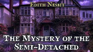 The Mystery of the Semi-Detatched by Edith Nesbit  #audiobook