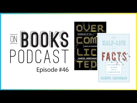 Sam Arbesman on The Half-Life of Facts [On Books #46]