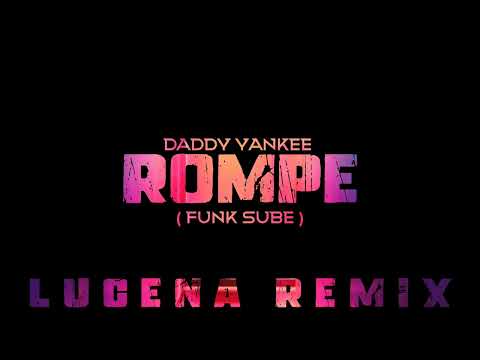 Rompe ( Funk Sube ) Daddy Yankee / Lucena Remix 🔥