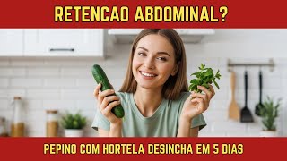 ABDOMINAL RETENTION? CUCUMBER AND MINT REDUCES BLOATING IN 5 DAYS