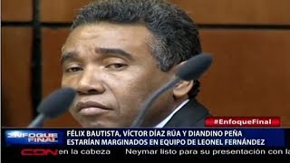 Félix Bautista, Víctor Díaz Rúa y Diandino Peña estarían marginados en equipos de Leonel Fernández