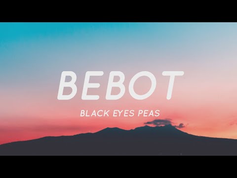 Bebot - Black Eyed Peas (Lyrics) "Bebot Bebot Be Bebot Bebot Be Ikaw Ay Filipino" | Tiktok Song