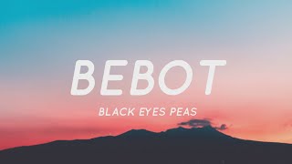 Bebot - Black Eyed Peas (Lyrics)  Bebot Bebot Be B