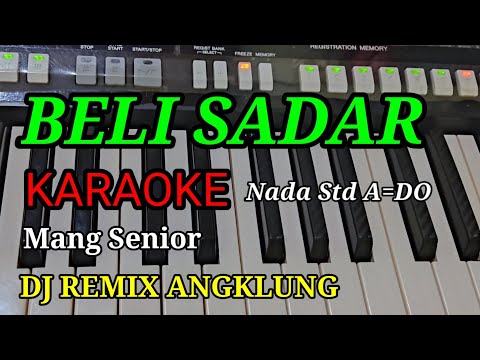 BELI SADAR MANG SENIOR  KARAOKE ,DJ REMIX ANGKLUNG