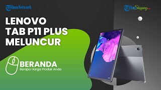 Diam-diam Lenovo Tab P11 Plus Meluncur di India, Punya Spesifikasi Layar 11 Inci 2K, Ini Harganya