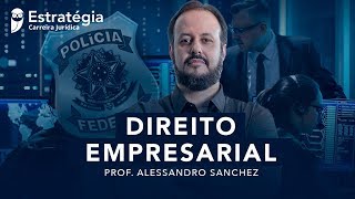 Direito Empresarial para Delegado da PF – Resumo em UMA aula - Prof. Alessandro Sanchez