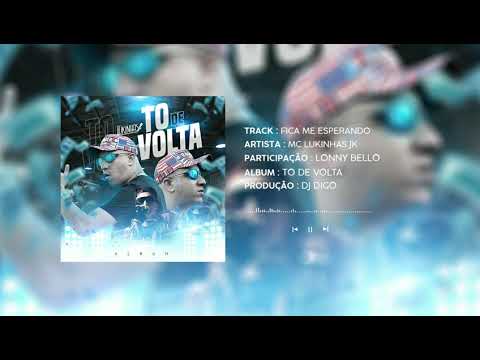 02 - MC Lukinhas JK ft. Lonny Belo - Fica me Esperando ( Prod. Dj Digo )